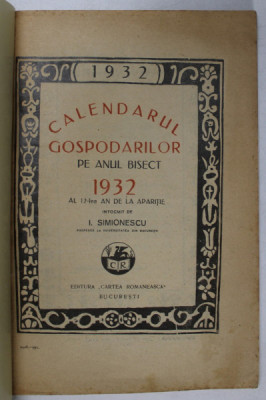 CALENDARUL GOSPODARILOR PE ANUL BISECT 1932 , intocmit de I. SIMIONESCU , APARUT 1931 , COPERTA FATA REFACUTA foto