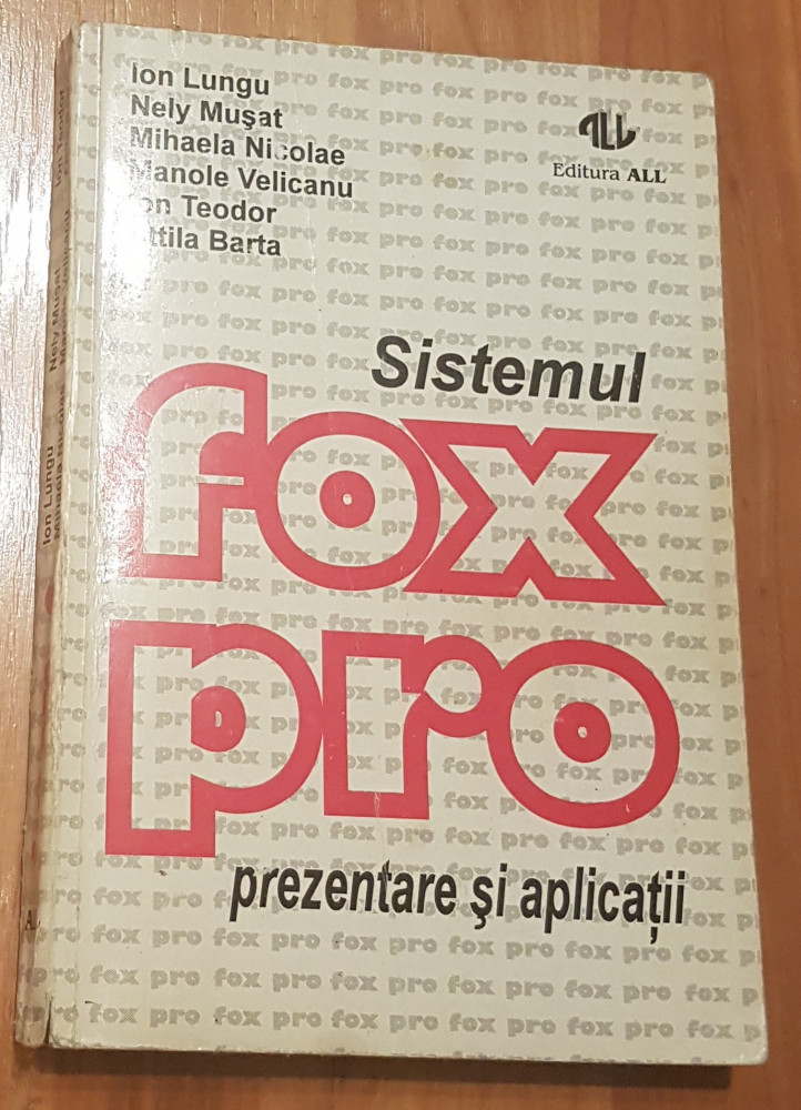 Sistemul FoxPro. Prezentare si aplicatii de Ion Lungu, Nely Musat |  Okazii.ro