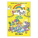 Carte pentru copii Fun in the Sun de Pip Bird, Seria SUPER CUTE