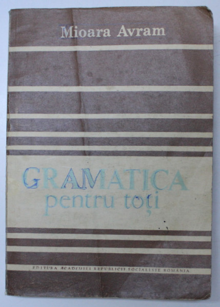 GRAMATICA PENTRU TOTI-MIOARA AVRAM BUCURESTI 1986 | Okazii.ro