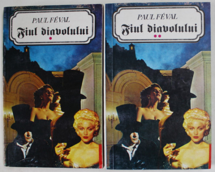 FIUL DIAVOLULUI de PAUL FEVAL , VOLUMELE I - II , 1993