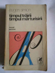 Timpul Trairii Timpul Marturisirii - Eugen Simion ,266503 foto