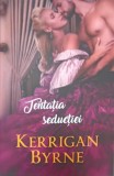 TENTATIA SEDUCTIEI-KERRIGAN BYRNE-353320