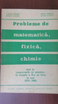 Probleme de matematica, fizica, chimie- Vasile Chiriac, Danut Cozma foto