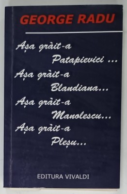 ASA GRAIT -A PATAPIEVICI ...ASA GRAIT - A PLESU ...de GEORGE RADU , 2011 , DEDICATIE * foto