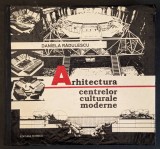 rara ARHITECTURA CENTRELOR CULTURALE MODERNE &ndash; Daniela Radulescu 342pag ilustrata 1996 Ed Tehnica 25x23cm CRATONATA Stare buna (in bibliografia UAUIM)