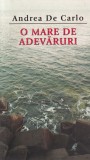 O mare de adevăruri - Andrea De Carlo, Rao, Roman, Beletristică, 312 pagini, 2010, Rom&acirc;nă