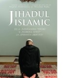 Jihadul islamic - de la infrangerea terorii si razboiul sfant la speranta libertatii - Anghel Andreescu, Nicolae Radu