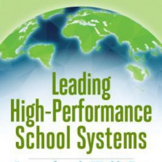 Leading High-Performance School Systems: Lessons from the World's Best