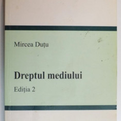 DREPTUL MEDIULUI , ED. a - II - a de MIRCEA DUTU,BUC.2008