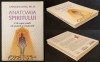 Anatomia Spiritului: Cele Sapte Stadii ale Puterii si Vindecarii - Caroline Myss, Medicina Energetica, Chakre, Intuitie, Ezoterism