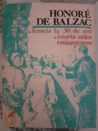 Honore de Balzac - Femeia la 30 de Ani / Istoria Celor Treisprezece foto