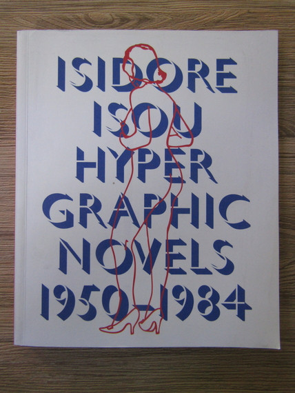 Isidore Isou - Hyper Graphic Novels (1950-1984) [2012] Avangarda Situationism Lettrism Suprarealism Graphic Design concept experiment grafica RARA
