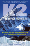 K2, the Savage Mountain: The Classic True Story of Disaster and Survival on the World&#039;s Second-Highest Mountain