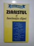 ZIARISTUL si fascinatia clipei - CAROL ROMAN - autograf si dedicatie