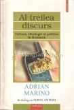 Al Treilea Discurs. Cultura, Ideologie Si Politica In Romania - Adrian Marino