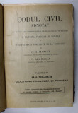 CODUL CIVIL ADNOTAT CU DOCTRINA FRANCEZA SI ROMANA JURISPRUDENTA COMPLETA DE LA 1868 - 1927 de C. HAMANGIU , VOLUMUL III (ART. 813-1072)