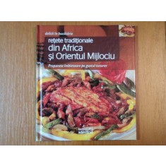 DELICII IN BUCATARIE, RETETE TRADITIONALE DIN AFRICA SI ORIENTUL MIJLOCIU, PREPARATE IMBIETOARE PE GUSTUL TUTUROR