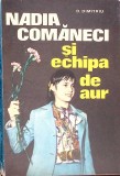 Nadia Comaneci si Echipa de Aur - D. Dimitriu, 1976, Sport-Turism, Carte Sportiva, Biografii, Gimnastica, Romana