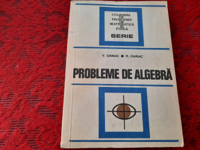 Probleme de algebra - Autor : V. Chiriac RF18/4 foto