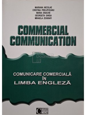 Mariana Nicolae(coord.) - Commercial communication - Comunicare comerciala in limba engleza (Editia: 2004) foto