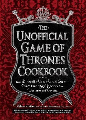 The Unofficial Game of Thrones Cookbook: From Direwolf Ale to Auroch Stew - More Than 150 Recipes from Westeros and Beyond foto