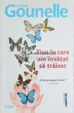 Cumpara ieftin Ziua in care am invatat sa traiesc - 2018 - Laurent Gounelle ($D4)