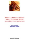 Droit constitutionnel. Droit international. Frontieres et interferences/Genoveva Vrabie