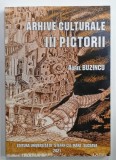 ARHIVE CULTURALE III . : PICTORII de AUREL BUZINCU , 2021 , PREZINTA URME DE UZURA