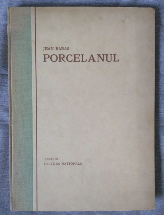 Jean Baras - Porcelanul (1926; pref. Al. Tzigara-Samurcaș)