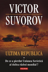 Ultima republica, vol. I - Victor Suvorov foto