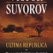 Ultima republica, vol. I - Victor Suvorov