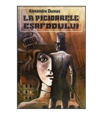 Alexandre Dumas - La picioarele esafodului - 118631