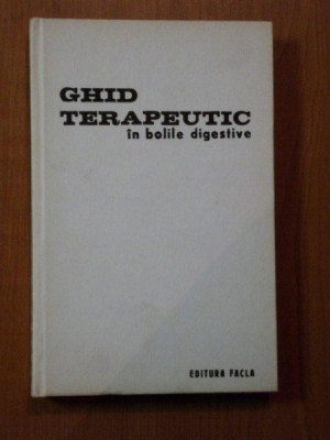 GHID TERAPEUTIC IN BOLILE DIGESTIVE de EUGEN ADAM , ION ATANASESCU , GRUIA CRISAN , CAIUS SGAVIRDEA , 1978 foto