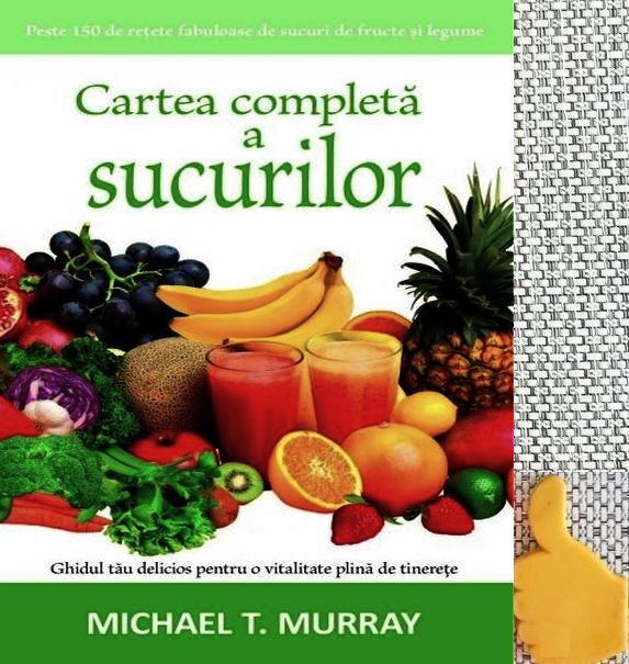 Cartea completa a sucurilor Michael T. Murray