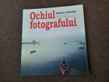 Michael Freeman - Ochiul fotografului