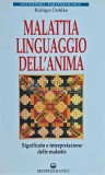 Cumpara ieftin Malattia, linguaggio dell&#039;anima. Significato e interpretazione delle malattie - 1996 - Rudiger Dahlke (E195)