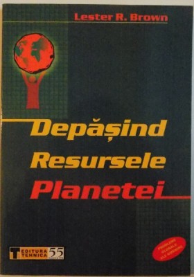 DEPASIND RESURSELE PLANETEI de LESTER R. BROWN, 2005 foto