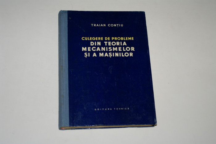 Culegere de probleme din teoria mecanismelor si a masinilor - Traian Contiu