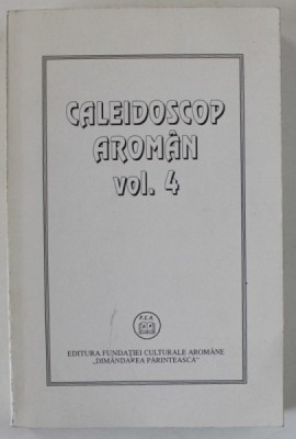 CALEIDOSCOP AROMAN , VOLUMUL 4 , 2000 foto