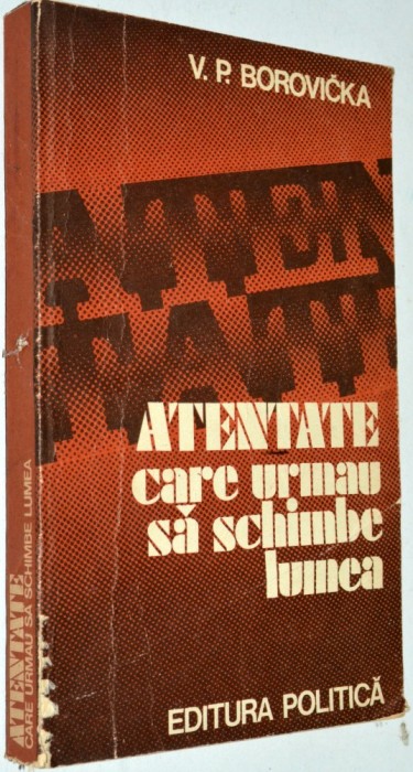 Atentate care urmau sa schimbe lumea - V. P. Borovicka