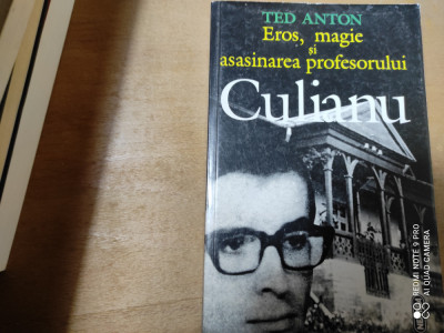 EROS MAGIE SI ASASINAREA PROFESORULUI CULIANU - TED ANTON, NEMIRA, 1997,388 PAG foto