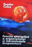 Teodor Caba - Functia energetica a organismului si mecanismele acupuncturii