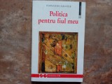 Politica pentru fiul meu - Fernando Savater