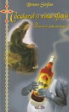 Bruno Stefan - Cocalarul si vinul sfintit. Povestiri duhovnicesti