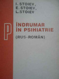 Indrumar De Psihiatrie Rus-roman - I. Stoiev E. Stoiev L. Stoiev ,288762