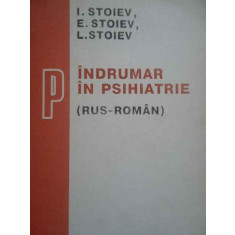 Indrumar De Psihiatrie Rus-roman - I. Stoiev E. Stoiev L. Stoiev ,288762