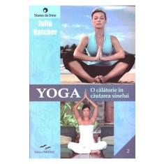 YOGA, O CALATORIE IN CAUTAREA SINELUI - JULIA HATCHER
