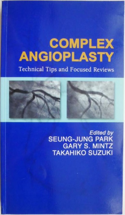 Complex Angioplasty. Technical Tips and Focused Reviews. Edited by Seung-Jung Park
