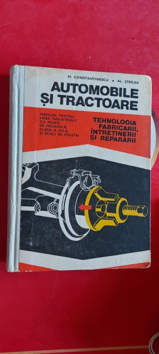AUTOMOBILE SI TRACTOARE TEHNOLOGIA FABRICARII INTRETINERII SI REPARARII STEFLEA